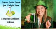 Lemon Balm Drink for Weight Loss: A Natural and Cool Support for Women
